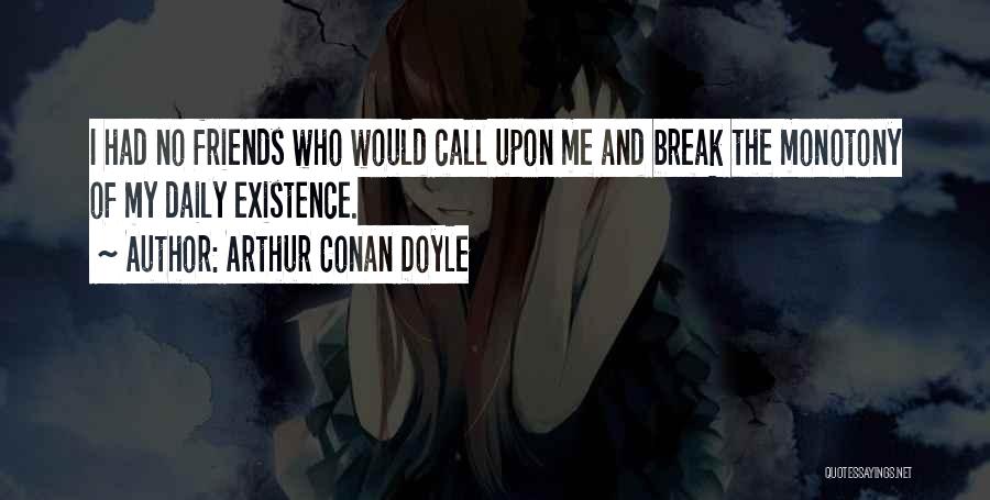 Best Friends Break Up Quotes By Arthur Conan Doyle