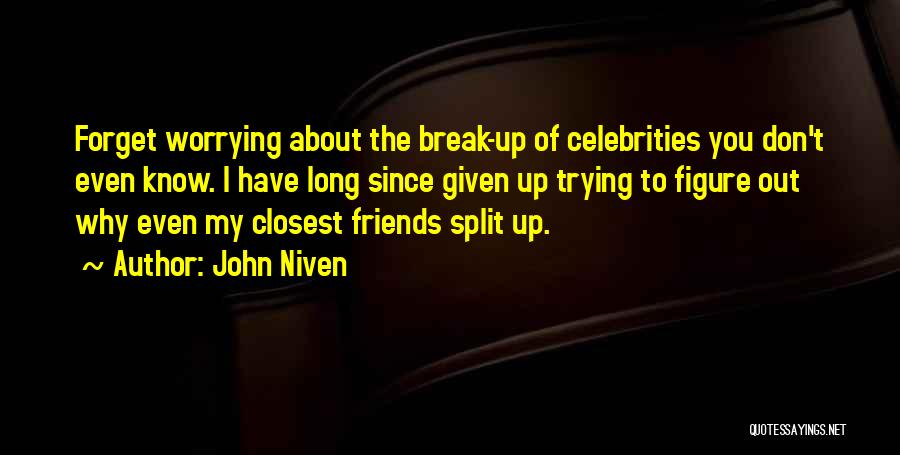 Best Friends Break Up Quotes By John Niven