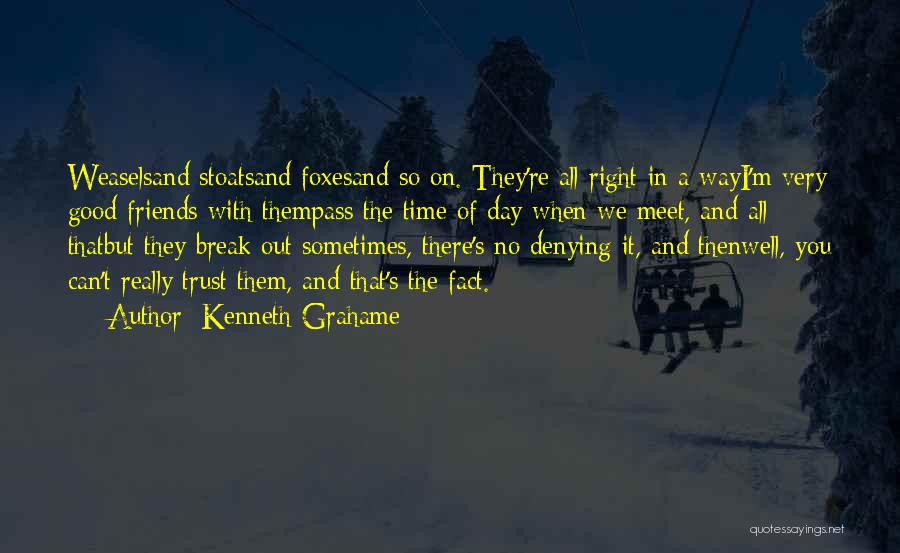 Best Friends Break Up Quotes By Kenneth Grahame