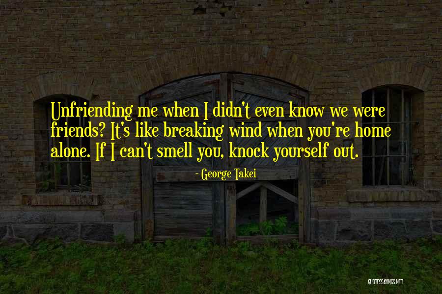 Best Friends Breaking Up Quotes By George Takei