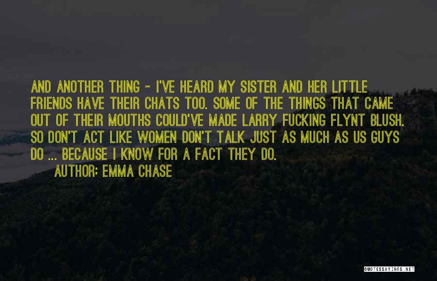 Best Friends But More Like Sister Quotes By Emma Chase