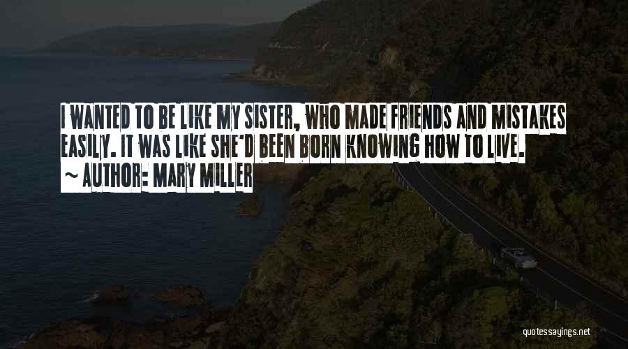 Best Friends But More Like Sister Quotes By Mary Miller