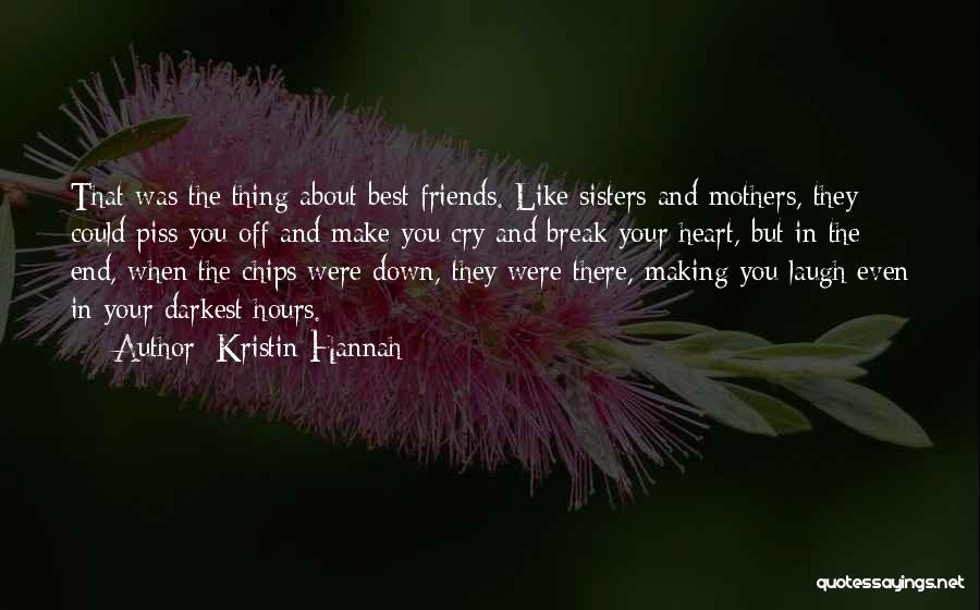 Best Friends But More Like Sisters Quotes By Kristin Hannah