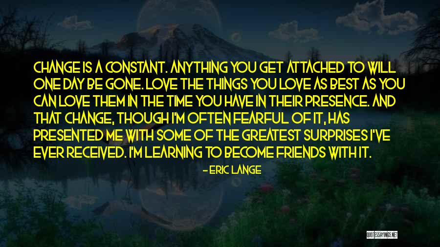 Best Friends Change Quotes By Eric Lange
