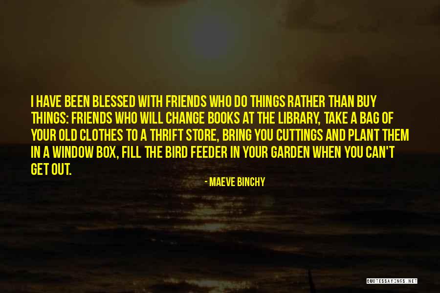 Best Friends Change Quotes By Maeve Binchy