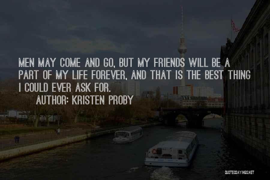 Best Friends Come And Go Quotes By Kristen Proby