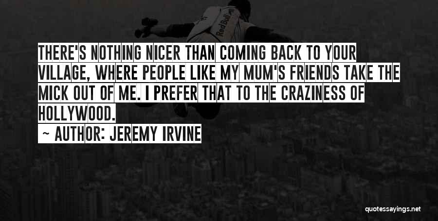 Best Friends Craziness Quotes By Jeremy Irvine