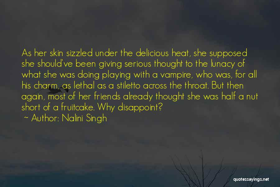 Best Friends Disappoint Quotes By Nalini Singh