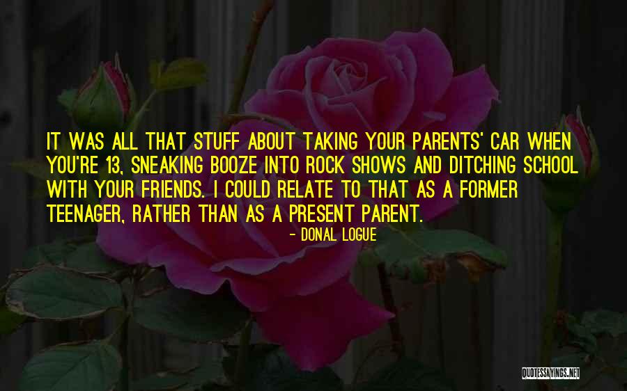 Best Friends Ditching You Quotes By Donal Logue Best Friends Ditching You Quotes By Donal Logue