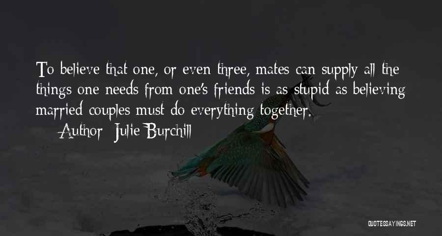 Best Friends Doing Everything Together Quotes By Julie Burchill