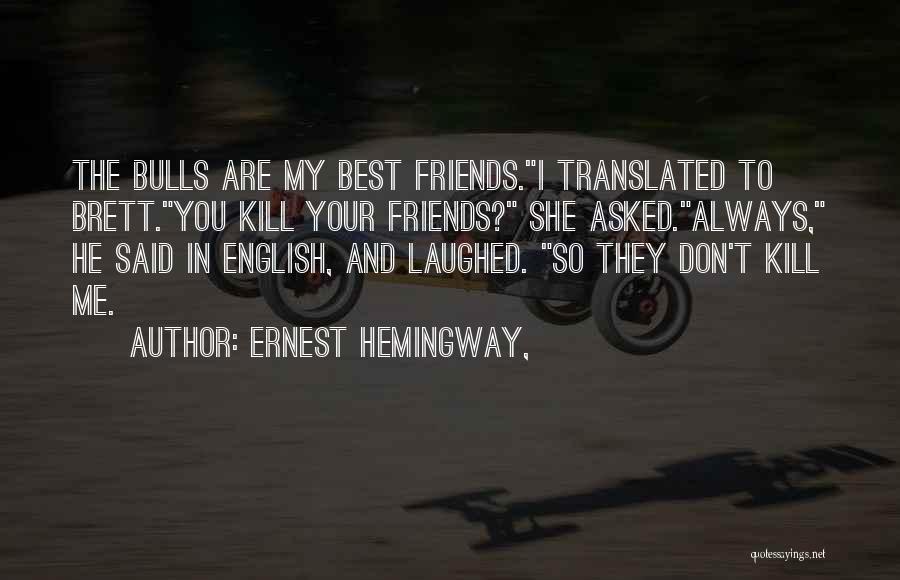 Best Friends Don't Quotes By Ernest Hemingway,