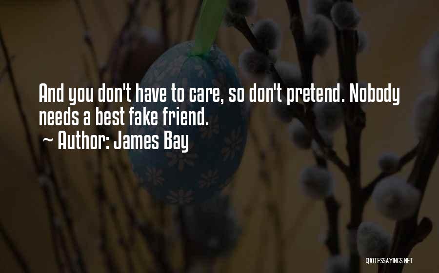 Best Friends Don't Quotes By James Bay