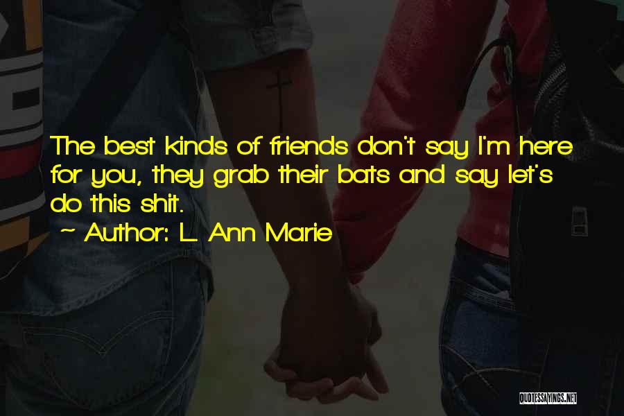Best Friends Don't Quotes By L. Ann Marie