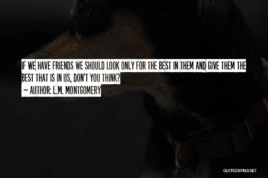 Best Friends Don't Quotes By L.M. Montgomery