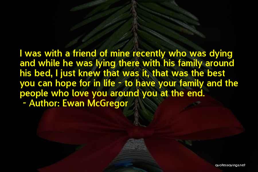Best Friends Dying Quotes By Ewan McGregor