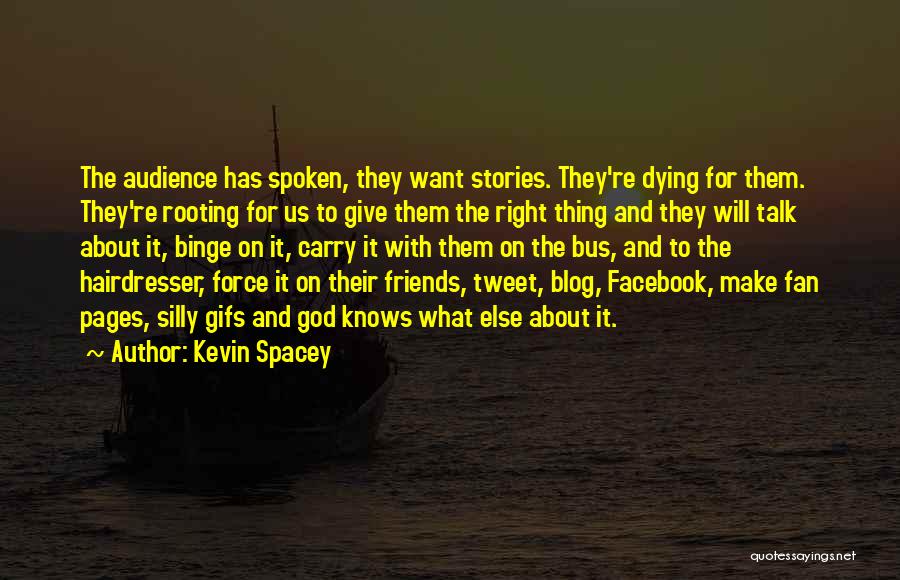 Best Friends Dying Quotes By Kevin Spacey