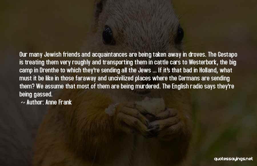 Best Friends Far Away Quotes By Anne Frank