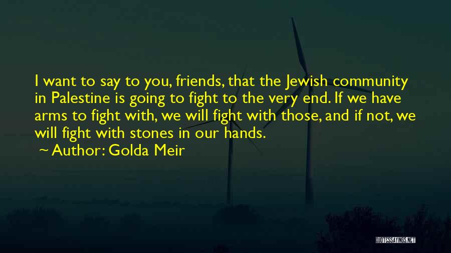 Best Friends Fighting Quotes By Golda Meir