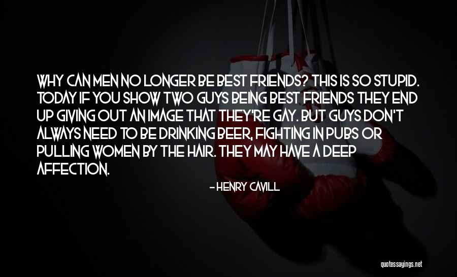 Best Friends Fighting Quotes By Henry Cavill