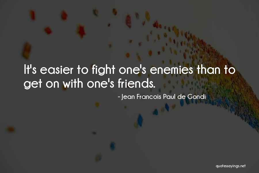 Best Friends Fighting Quotes By Jean Francois Paul De Gondi