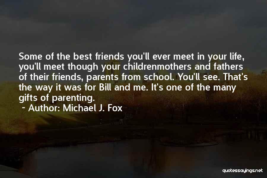 Best Friends For Ever Quotes By Michael J. Fox