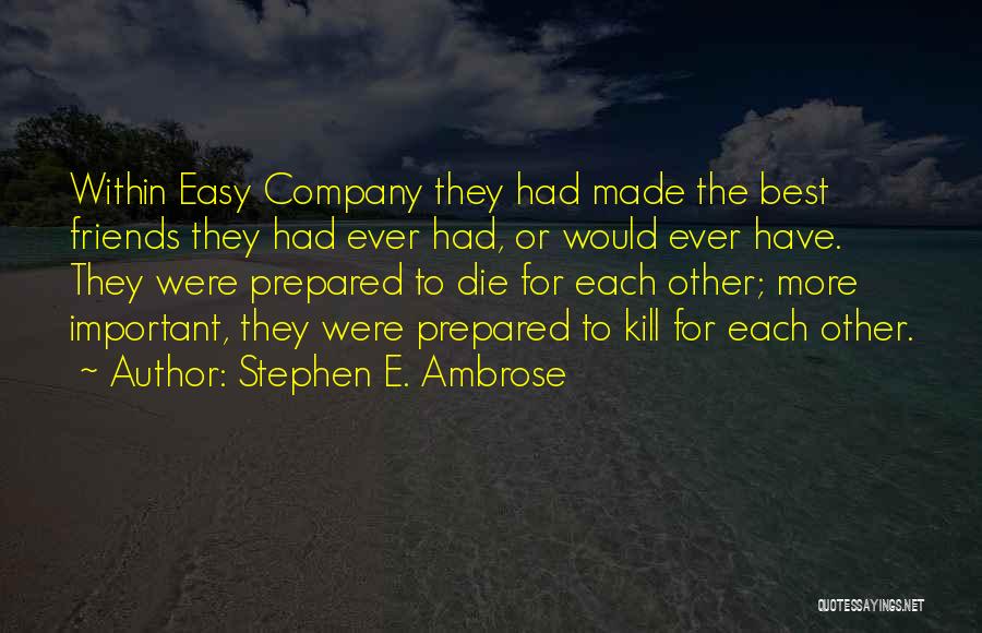 Best Friends For Ever Quotes By Stephen E. Ambrose