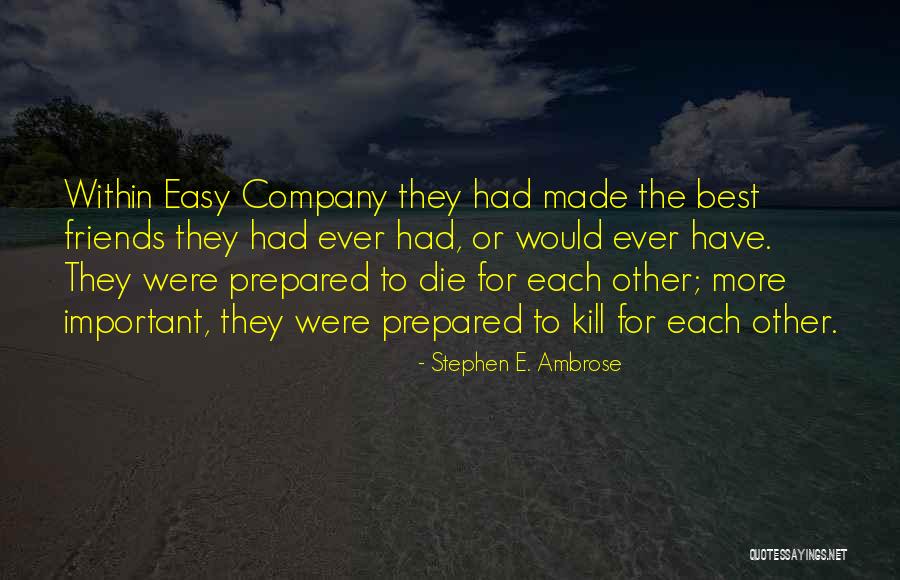 Best Friends For Ever Quotes By Stephen E. Ambrose