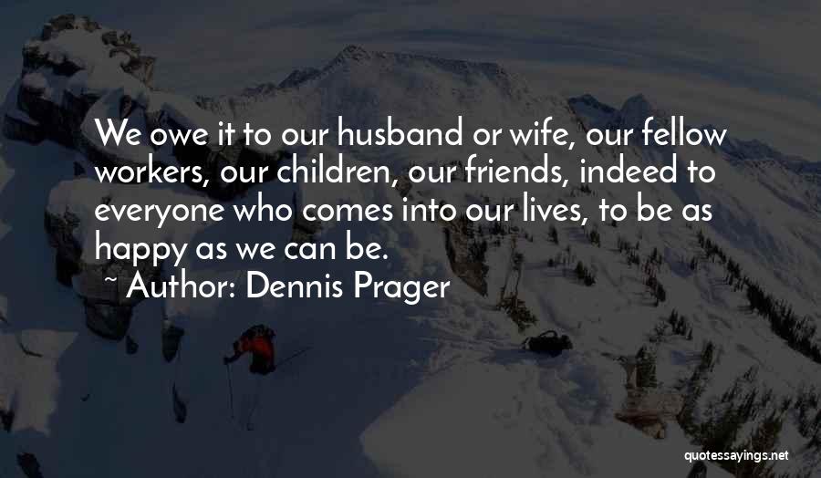 Best Friends For Life Husband And Wife Quotes By Dennis Prager