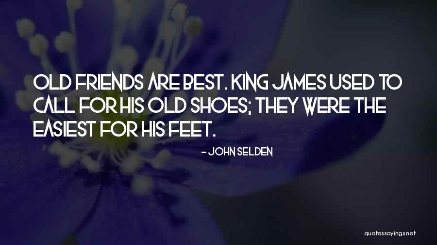Best Friends Friendship Quotes By John Selden Best Friends Friendship Quotes By John Selden