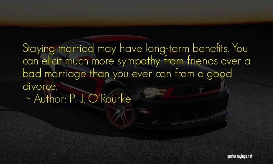 Best Friends Get Married Quotes By P. J. O'Rourke