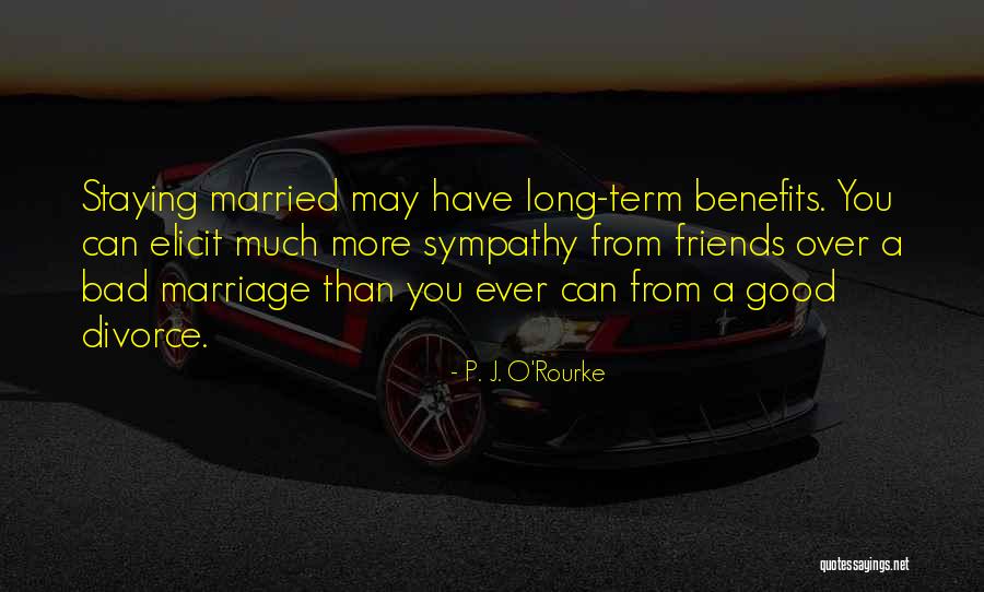 Best Friends Get Married Quotes By P. J. O'Rourke