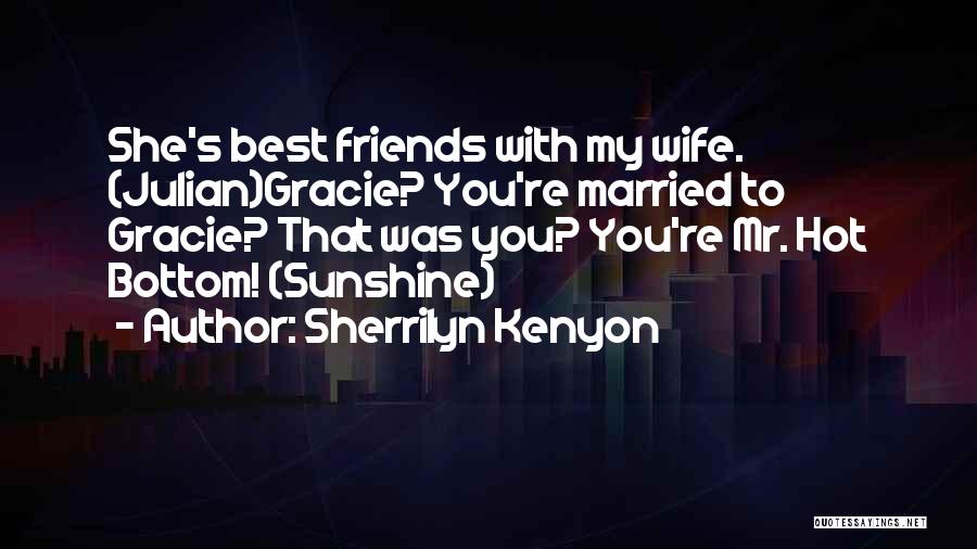 Best Friends Get Married Quotes By Sherrilyn Kenyon