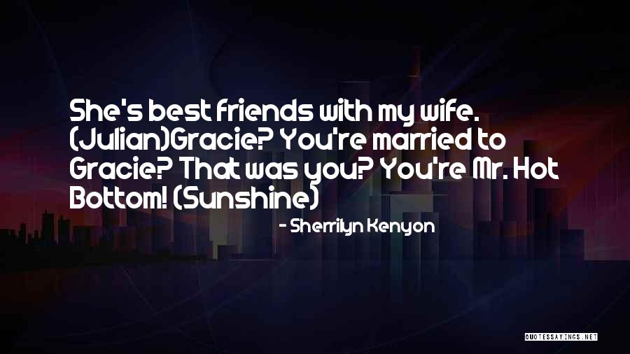 Best Friends Get Married Quotes By Sherrilyn Kenyon