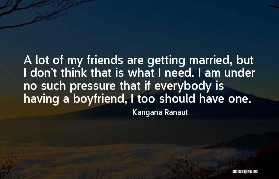 Best Friends Getting Married Quotes By Kangana Ranaut Best Friends Getting Married Quotes By Kangana Ranaut