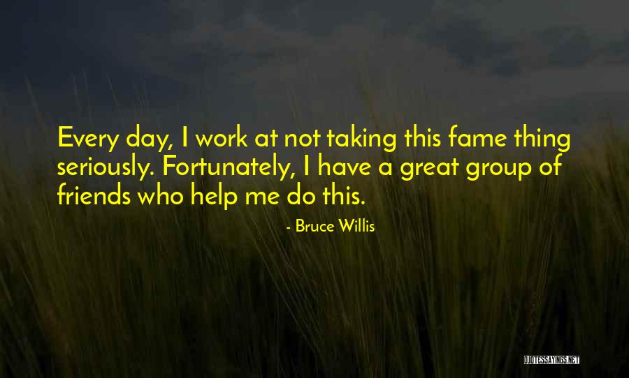 Best Friends Group Quotes By Bruce Willis