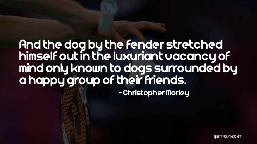 Best Friends Group Quotes By Christopher Morley