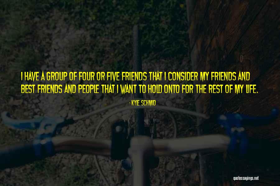 Best Friends Group Quotes By Kyle Schmid Best Friends Group Quotes By Kyle Schmid