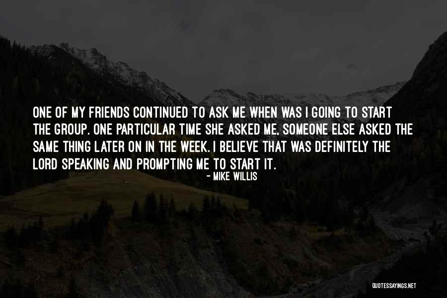 Best Friends Group Quotes By Mike Willis