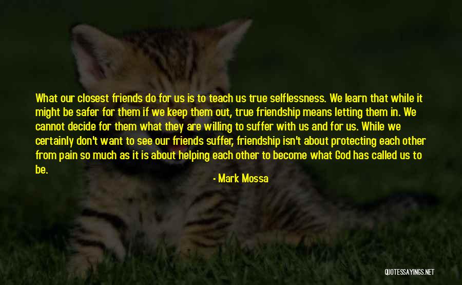 Best Friends Helping You Quotes By Mark Mossa