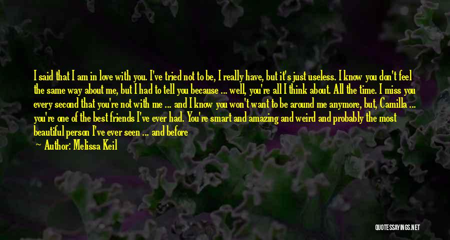 Best Friends I Will Miss You Quotes By Melissa Keil