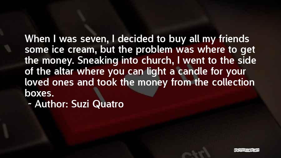 Best Friends Ice Cream Quotes By Suzi Quatro