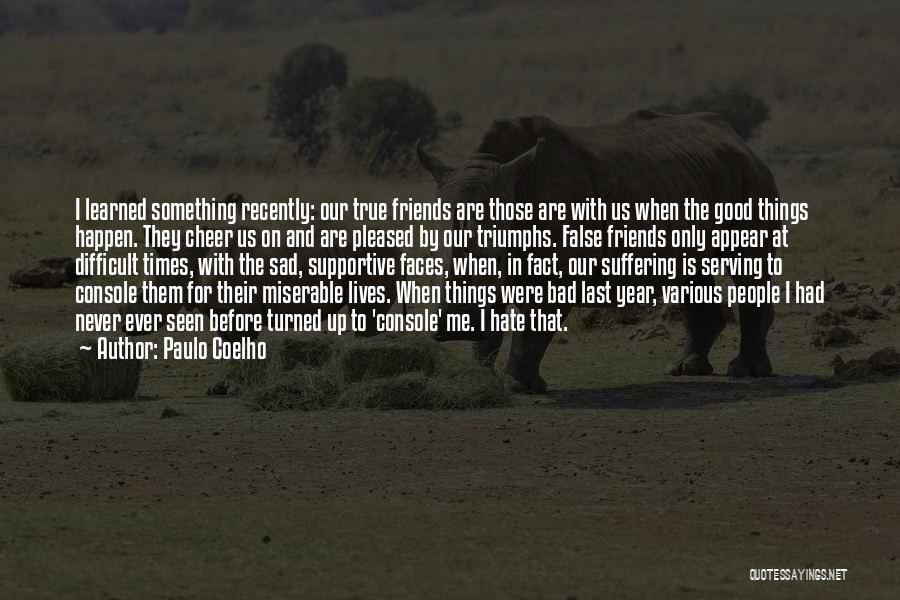 Best Friends In Bad Times Quotes By Paulo Coelho