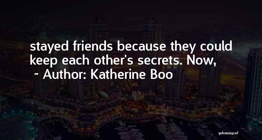 Best Friends Keep Secrets Quotes By Katherine Boo