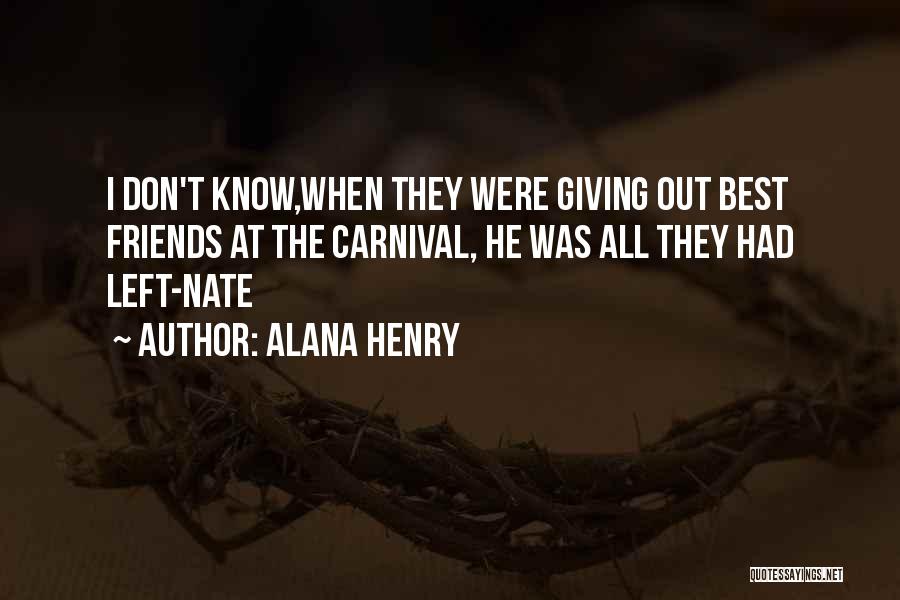 Best Friends Left Quotes By Alana Henry