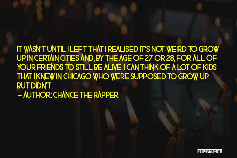 Best Friends Left Quotes By Chance The Rapper