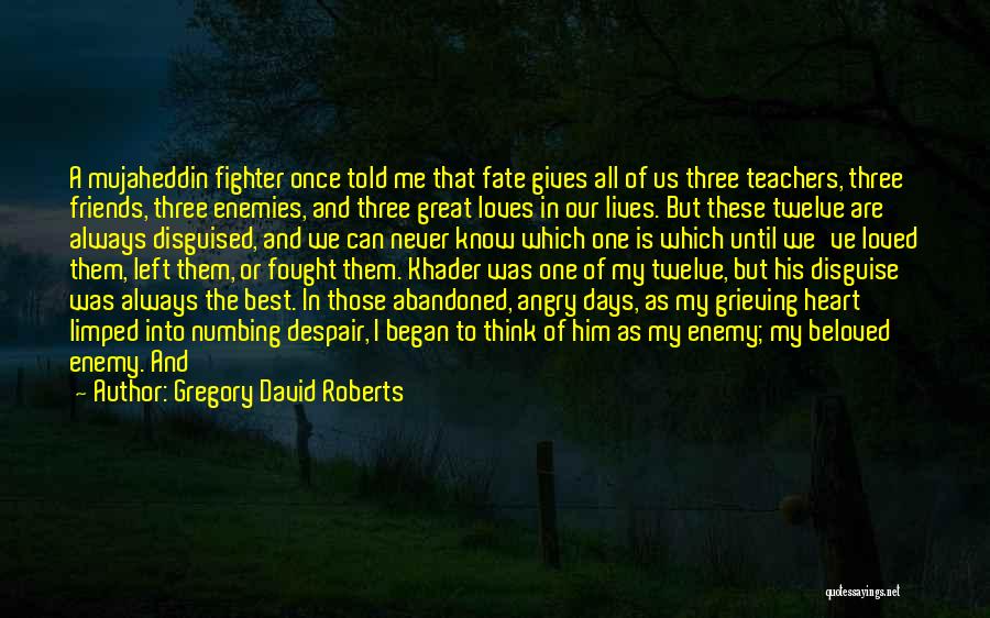 Best Friends Left Quotes By Gregory David Roberts