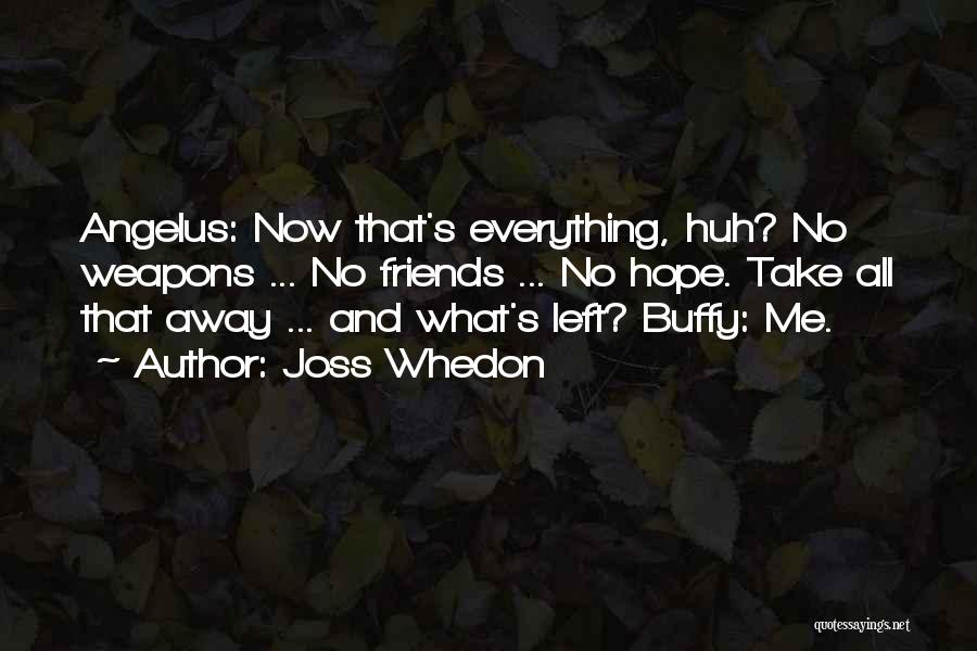 Best Friends Left Quotes By Joss Whedon