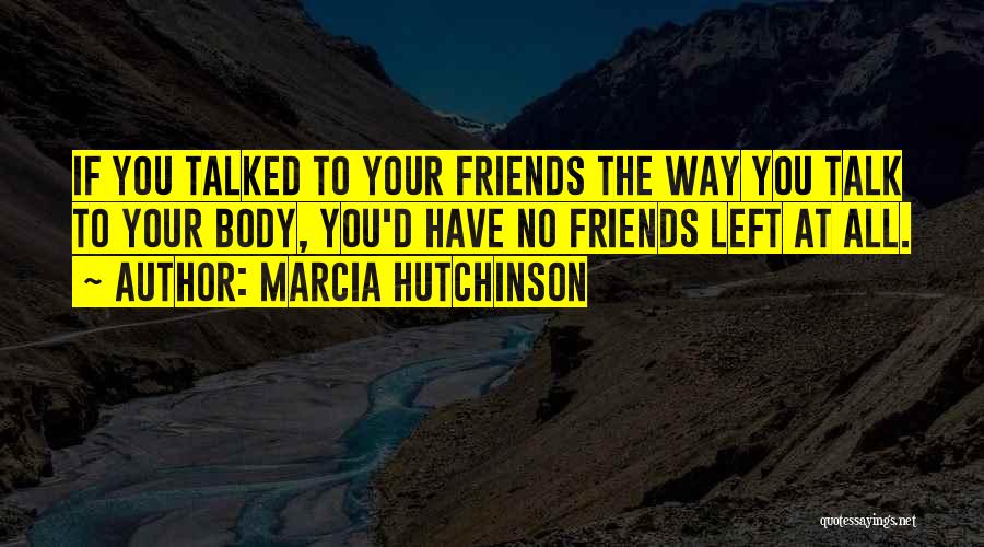 Best Friends Left Quotes By Marcia Hutchinson