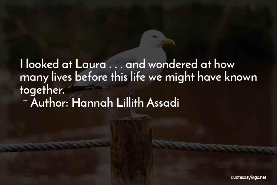 Best Friends Life Quotes By Hannah Lillith Assadi