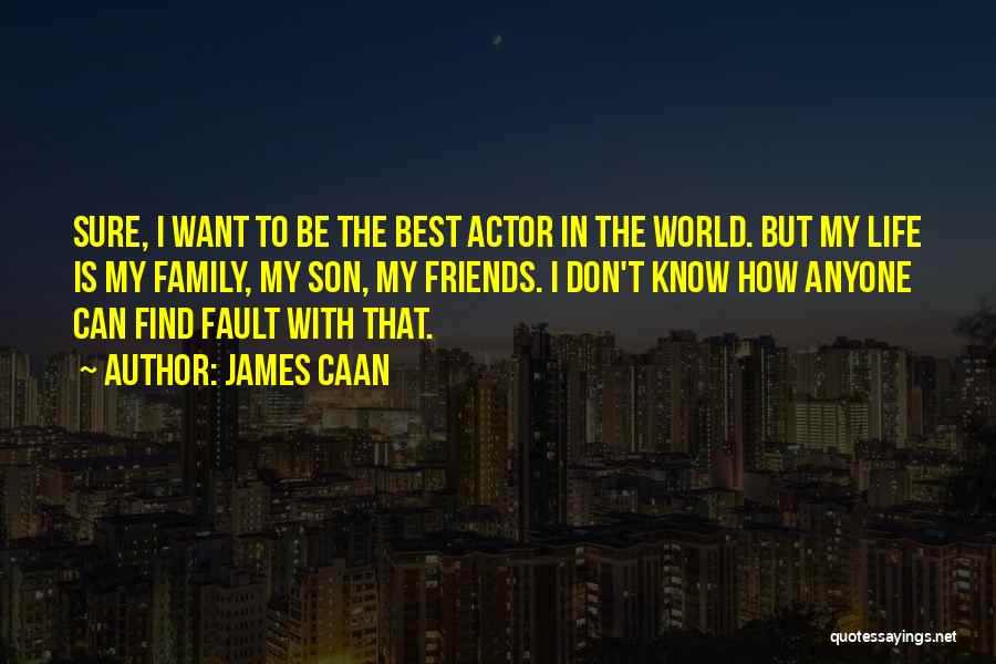 Best Friends Life Quotes By James Caan